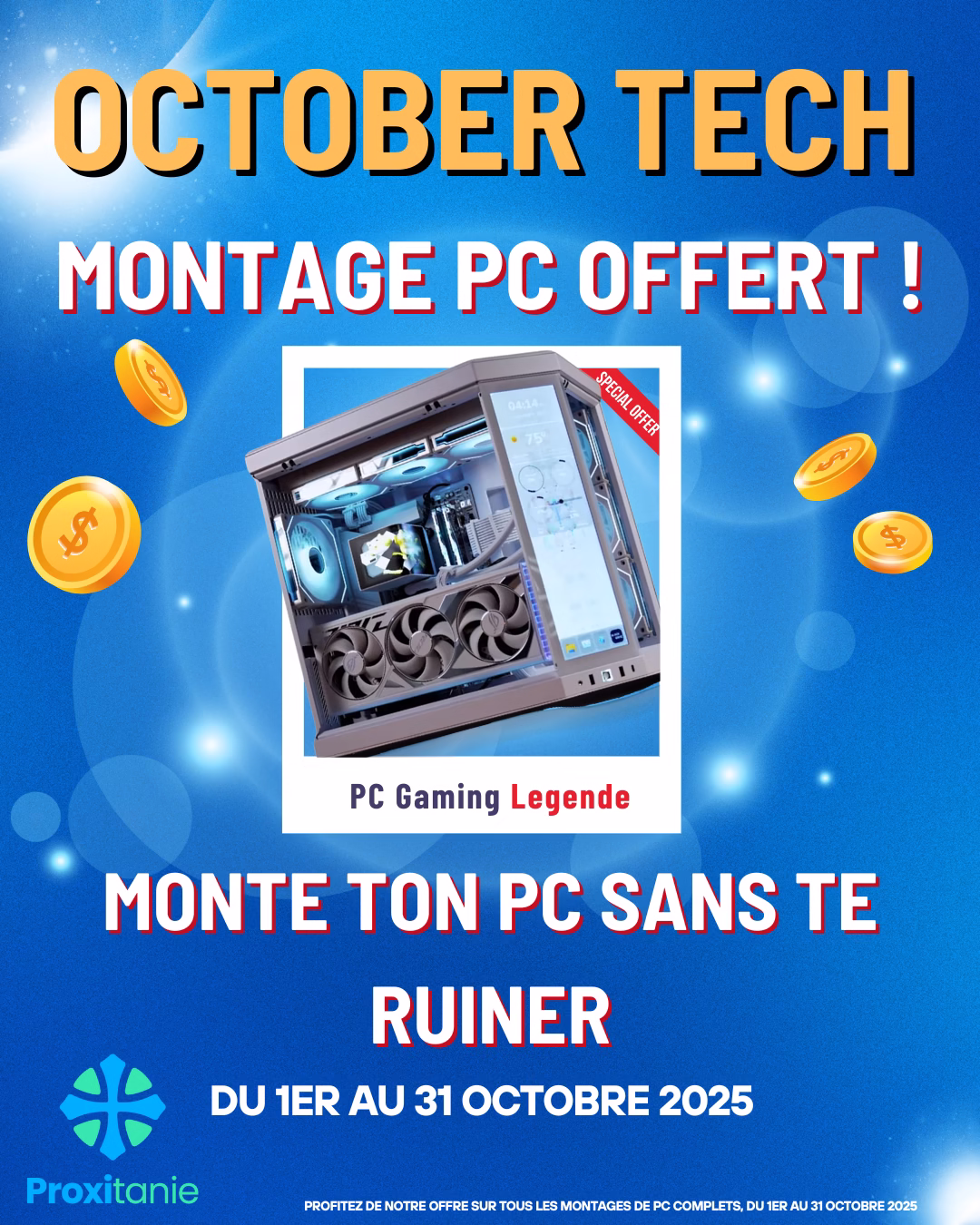 October Tech – Montage PC offert chez Proxitanie Promotion October Tech : montage complet de PC offert du 1er au 31 octobre 2025 chez Proxitanie, avec slogan « Monte ton PC sans te ruiner ».